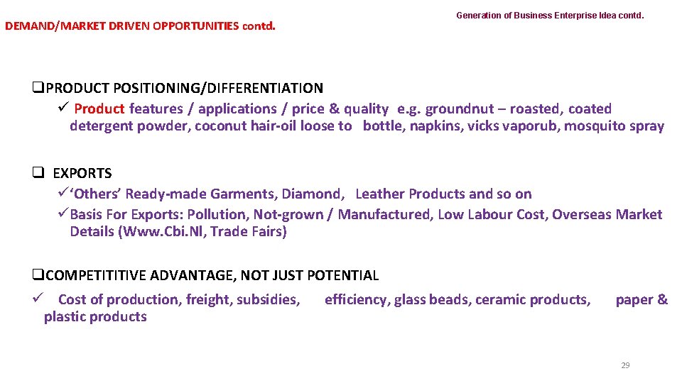 Generation of Business Enterprise Idea contd. DEMAND/MARKET DRIVEN OPPORTUNITIES contd. q. PRODUCT POSITIONING/DIFFERENTIATION ü