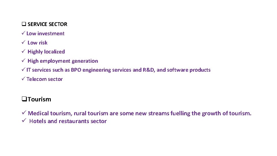 q SERVICE SECTOR ü Low investment ü Low risk ü Highly localized ü High