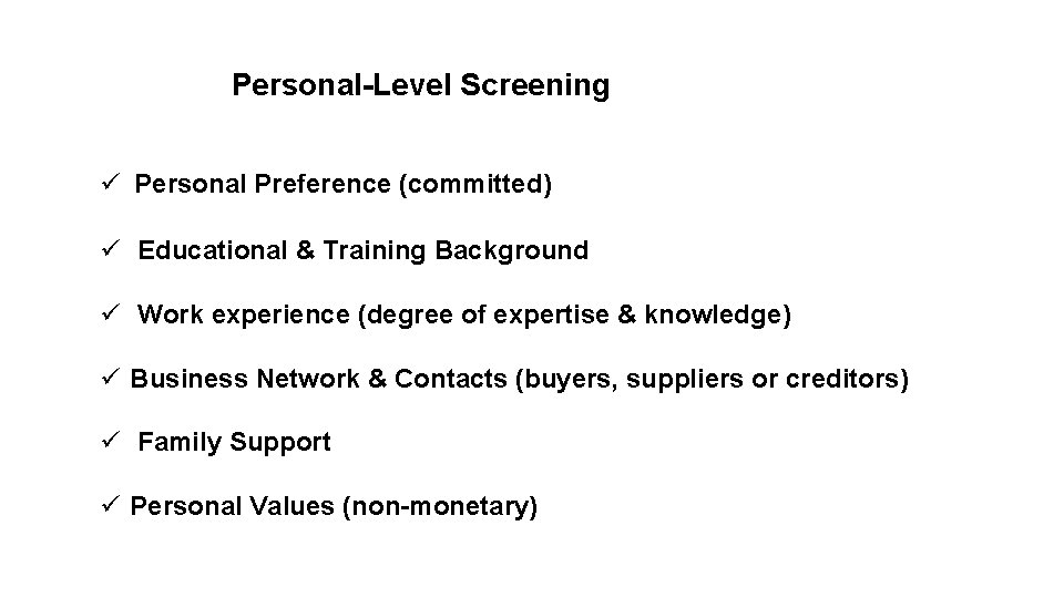Personal-Level Screening ü Personal Preference (committed) ü Educational & Training Background ü Work experience
