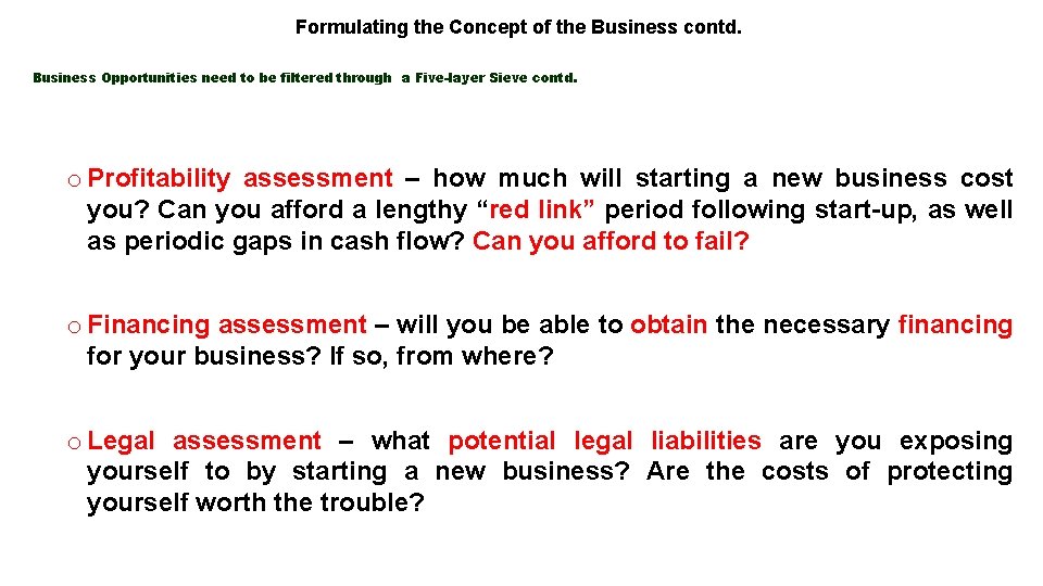 Formulating the Concept of the Business contd. Business Opportunities need to be filtered through