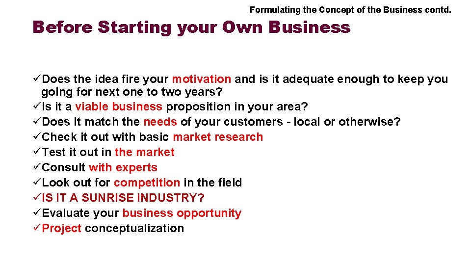 Formulating the Concept of the Business contd. Before Starting your Own Business üDoes the
