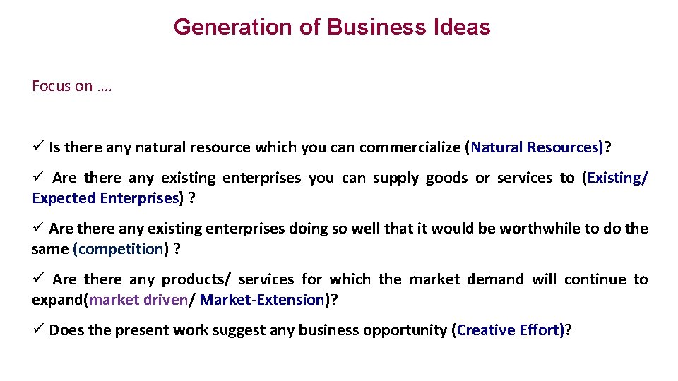 Generation of Business Ideas Focus on …. ü Is there any natural resource which