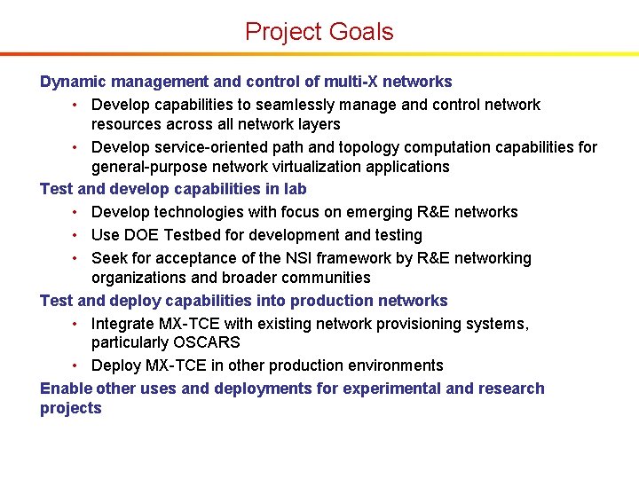 Project Goals Dynamic management and control of multi-X networks • Develop capabilities to seamlessly