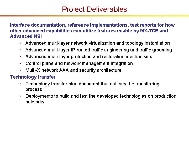 Project Deliverables Interface documentation, reference implementations, test reports for how other advanced capabilities can