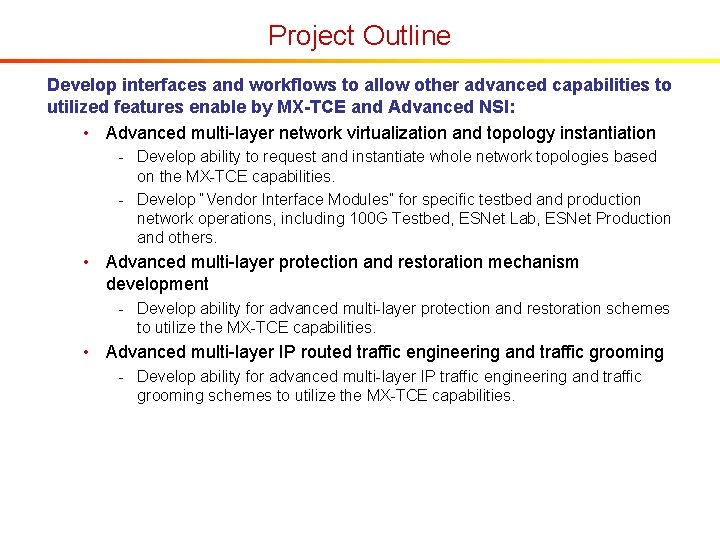 Project Outline Develop interfaces and workflows to allow other advanced capabilities to utilized features