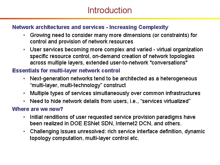 Introduction Network architectures and services - Increasing Complexity • Growing need to consider many