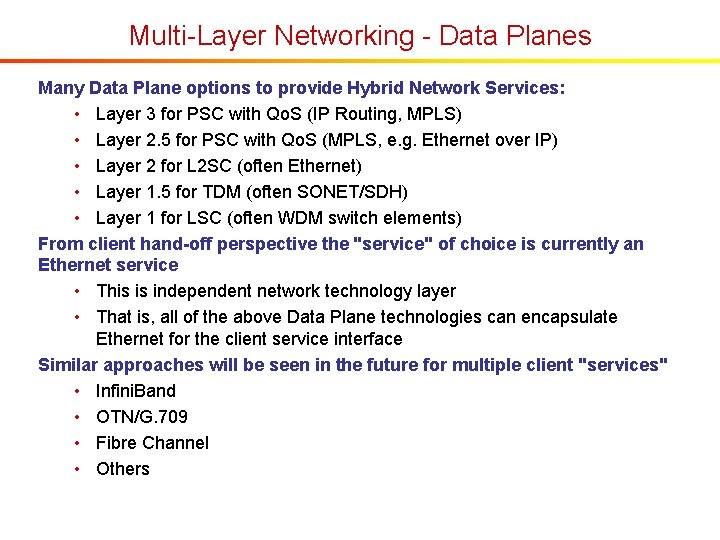 Multi-Layer Networking - Data Planes Many Data Plane options to provide Hybrid Network Services: