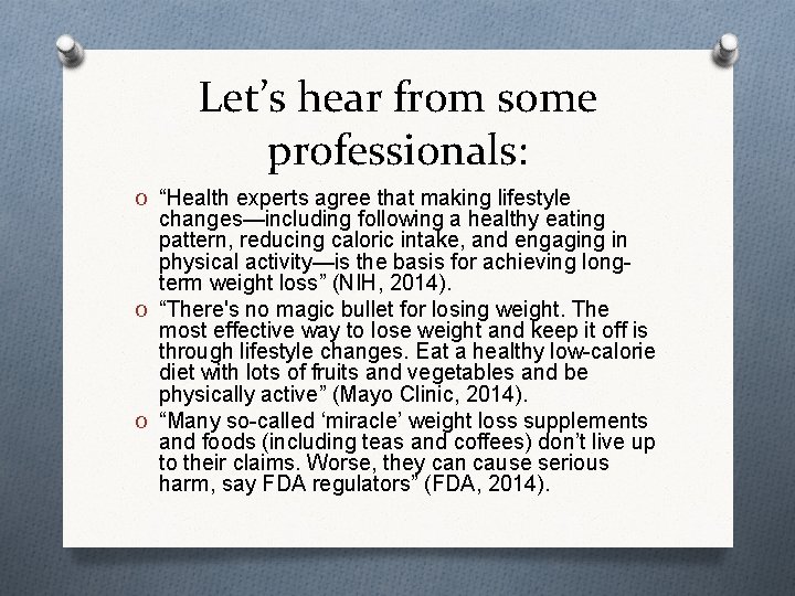 Let’s hear from some professionals: O “Health experts agree that making lifestyle changes—including following