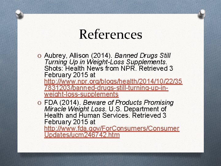 References O Aubrey, Allison (2014). Banned Drugs Still Turning Up in Weight-Loss Supplements. Shots: