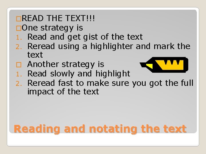 �READ THE TEXT!!! �One strategy is 1. Read and get gist of the text