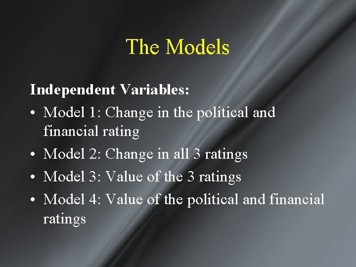 The Models Independent Variables: • Model 1: Change in the political and financial rating