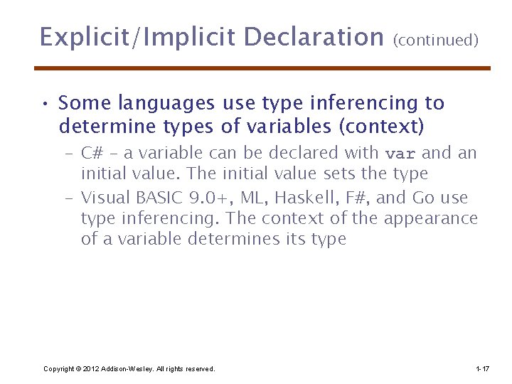 Explicit/Implicit Declaration (continued) • Some languages use type inferencing to determine types of variables