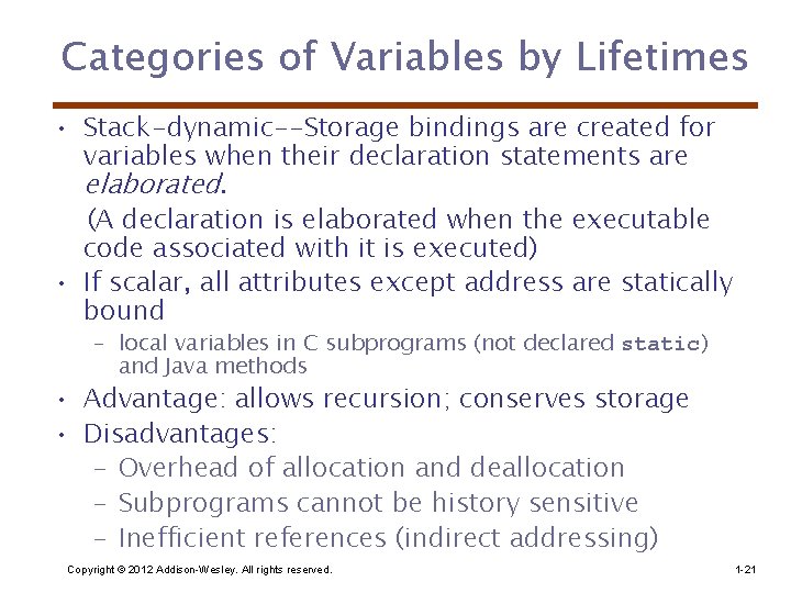 Categories of Variables by Lifetimes • Stack-dynamic--Storage bindings are created for variables when their