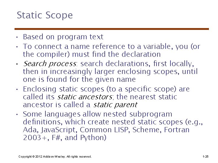 Static Scope • Based on program text • To connect a name reference to