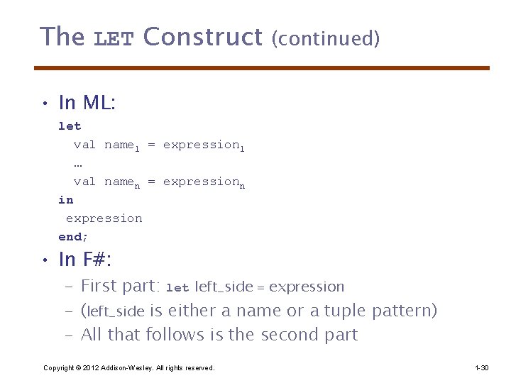 The LET Construct (continued) • In ML: let val name 1 = expression 1