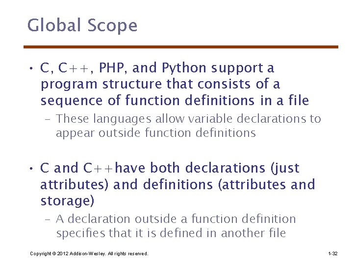 Global Scope • C, C++, PHP, and Python support a program structure that consists