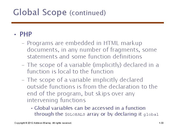 Global Scope (continued) • PHP – Programs are embedded in HTML markup documents, in