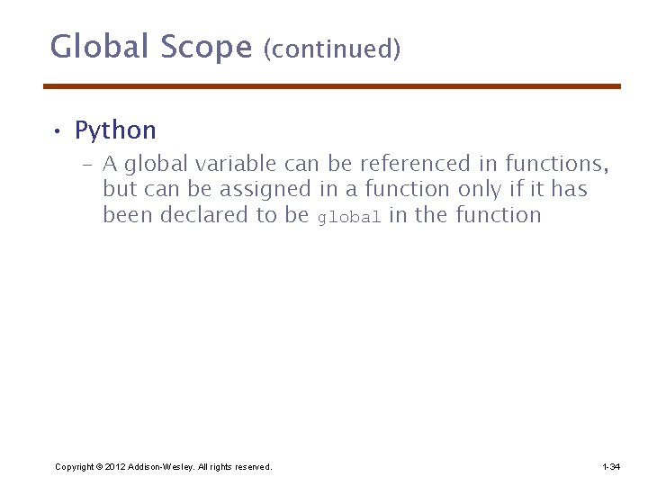 Global Scope (continued) • Python – A global variable can be referenced in functions,