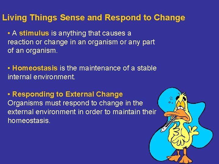 Living Things Sense and Respond to Change • A stimulus is anything that causes