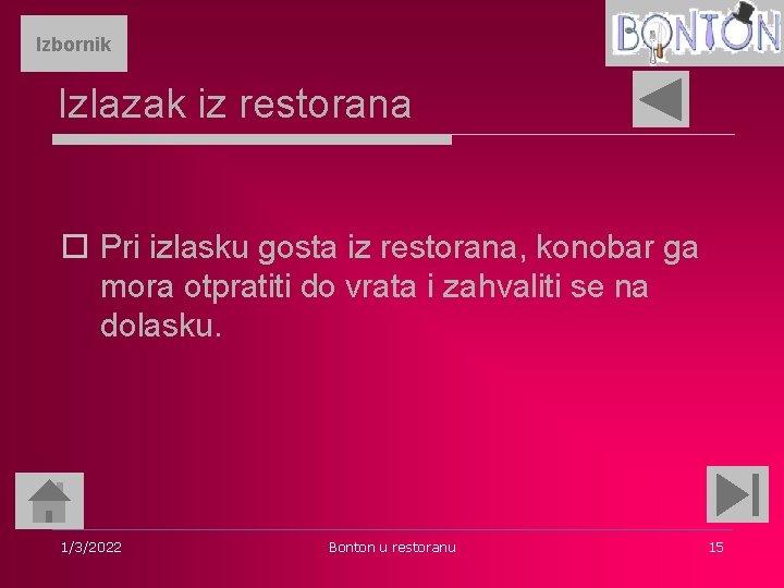 Izbornik Izlazak iz restorana o Pri izlasku gosta iz restorana, konobar ga mora otpratiti