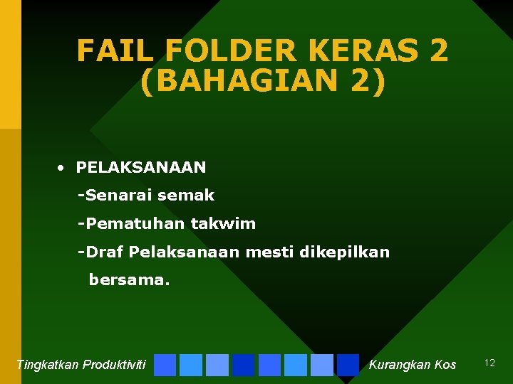 FAIL FOLDER KERAS 2 (BAHAGIAN 2) • PELAKSANAAN -Senarai semak -Pematuhan takwim -Draf Pelaksanaan