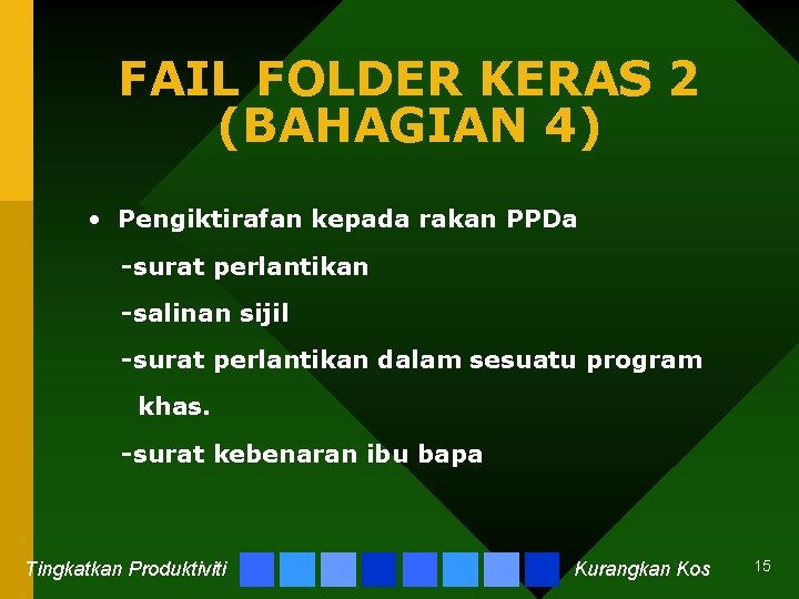 FAIL FOLDER KERAS 2 (BAHAGIAN 4) • Pengiktirafan kepada rakan PPDa -surat perlantikan -salinan