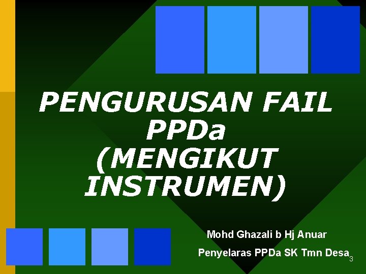 PENGURUSAN FAIL PPDa (MENGIKUT INSTRUMEN) Mohd Ghazali b Hj Anuar Penyelaras PPDa SK Tmn