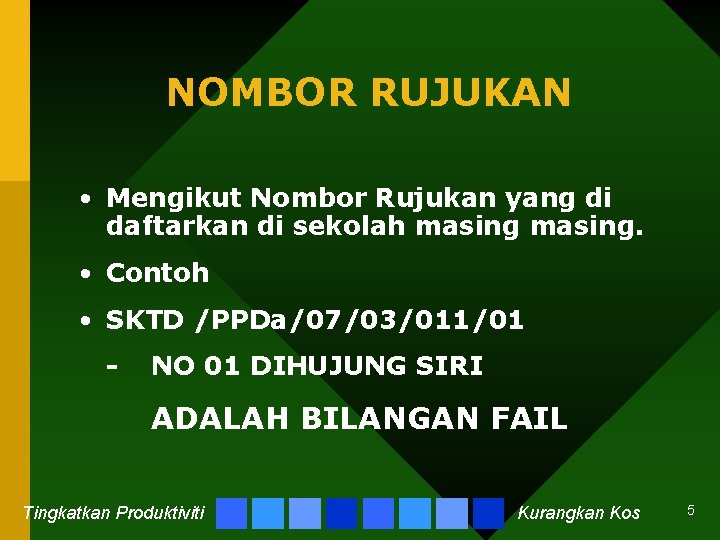 NOMBOR RUJUKAN • Mengikut Nombor Rujukan yang di daftarkan di sekolah masing. • Contoh