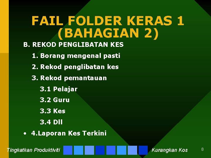 FAIL FOLDER KERAS 1 (BAHAGIAN 2) B. REKOD PENGLIBATAN KES 1. Borang mengenal pasti