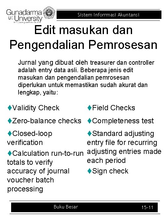 Sistem Inforrmasi Akuntansi Edit masukan dan Pengendalian Pemrosesan Jurnal yang dibuat oleh treasurer dan