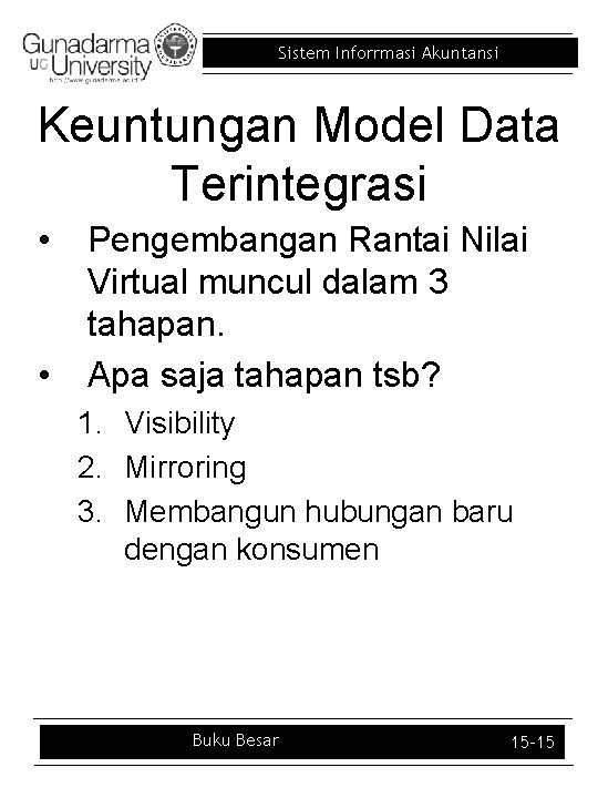 Sistem Inforrmasi Akuntansi Keuntungan Model Data Terintegrasi • • Pengembangan Rantai Nilai Virtual muncul