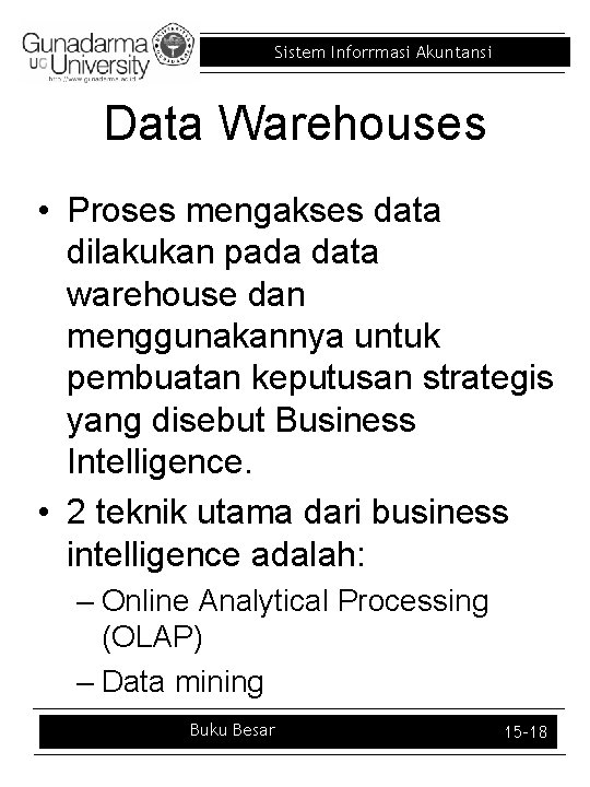 Sistem Inforrmasi Akuntansi Data Warehouses • Proses mengakses data dilakukan pada data warehouse dan