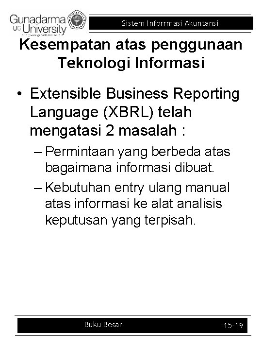 Sistem Inforrmasi Akuntansi Kesempatan atas penggunaan Teknologi Informasi • Extensible Business Reporting Language (XBRL)