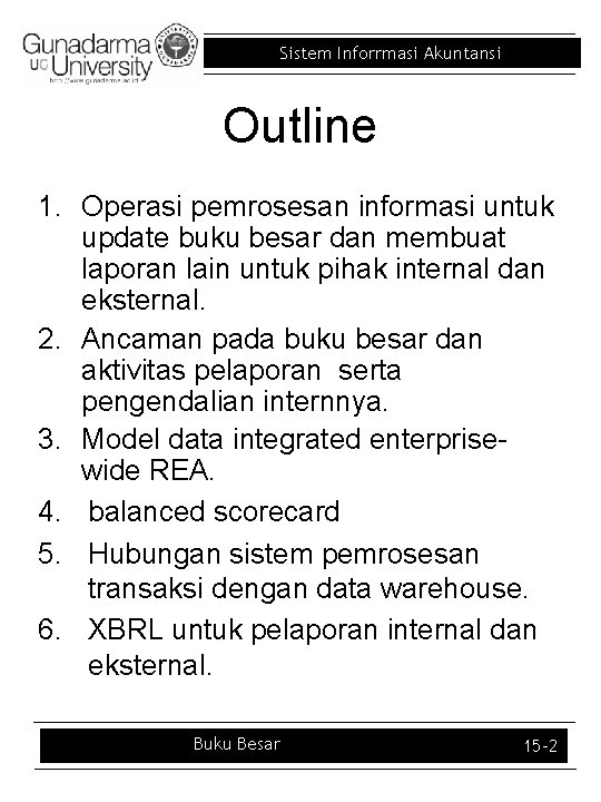 Sistem Inforrmasi Akuntansi Outline 1. Operasi pemrosesan informasi untuk update buku besar dan membuat