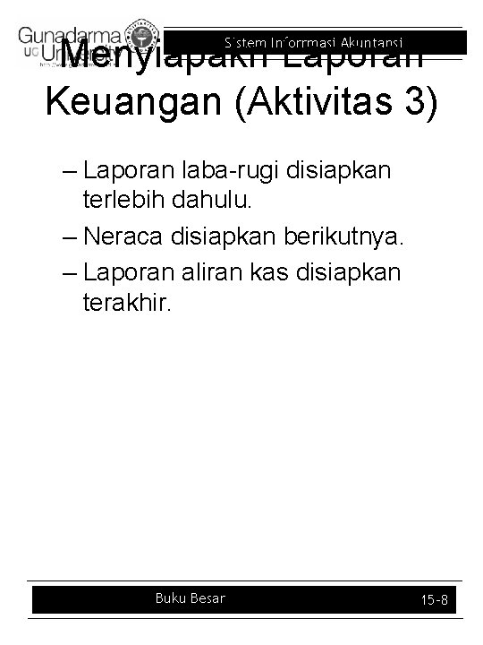 Menyiapakn Laporan Keuangan (Aktivitas 3) Sistem Inforrmasi Akuntansi – Laporan laba-rugi disiapkan terlebih dahulu.