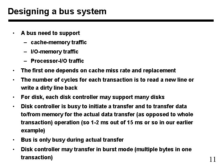 Designing a bus system • A bus need to support – cache-memory traffic –