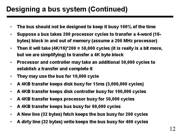 Designing a bus system (Continued) • The bus should not be designed to keep