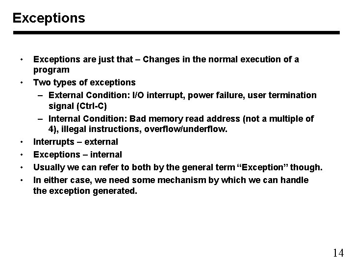 Exceptions • • • Exceptions are just that – Changes in the normal execution