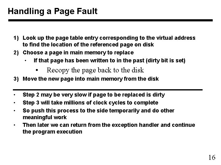 Handling a Page Fault 1) Look up the page table entry corresponding to the