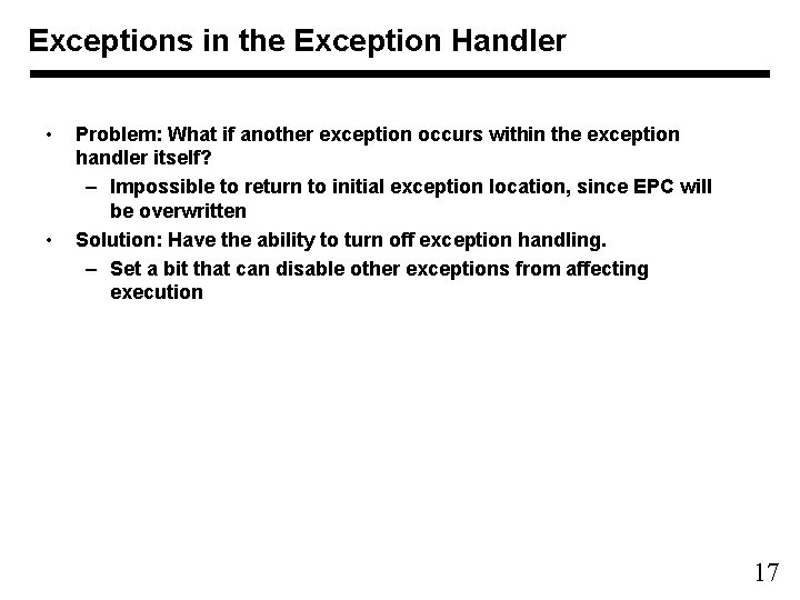 Exceptions in the Exception Handler • • Problem: What if another exception occurs within