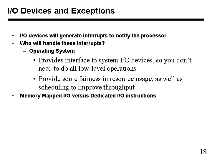 I/O Devices and Exceptions • • I/O devices will generate interrupts to notify the