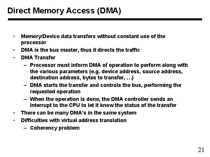 Direct Memory Access (DMA) • • • Memory/Device data transfers without constant use of