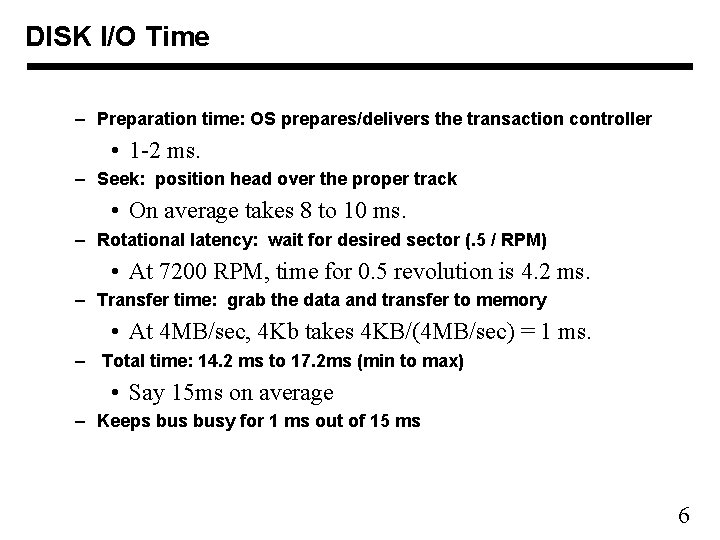 DISK I/O Time – Preparation time: OS prepares/delivers the transaction controller • 1 -2