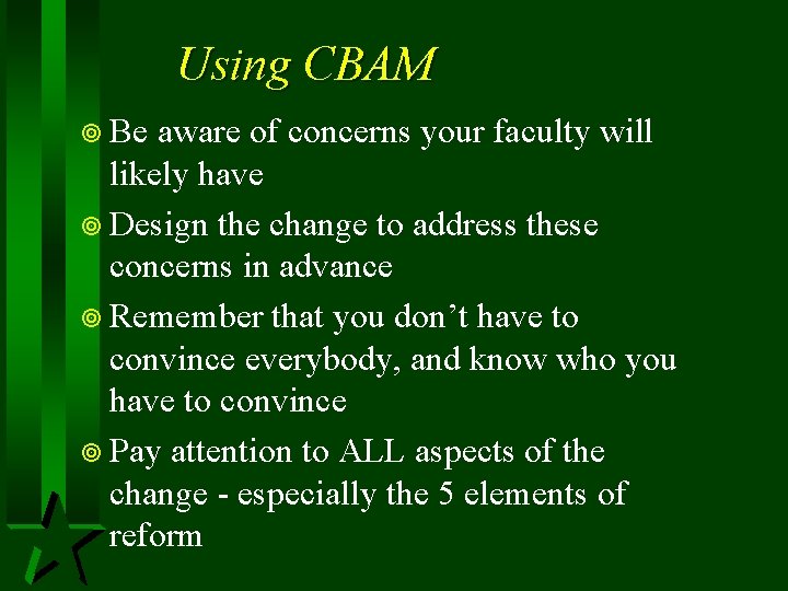 Using CBAM ¥ Be aware of concerns your faculty will likely have ¥ Design