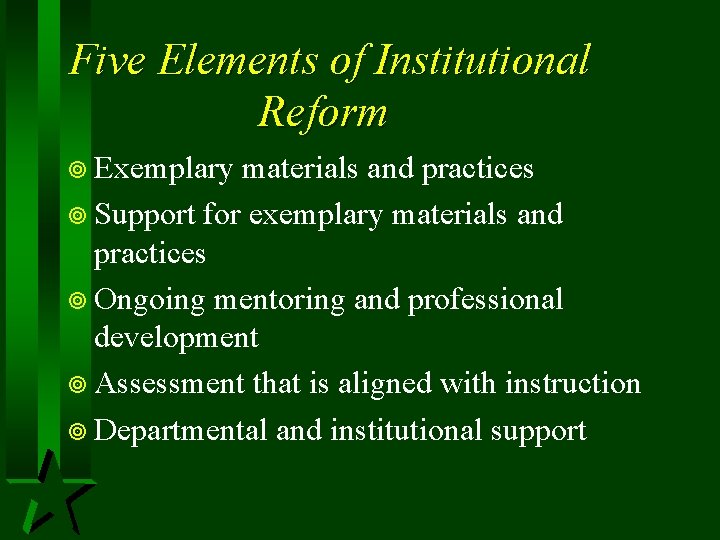 Five Elements of Institutional Reform ¥ Exemplary materials and practices ¥ Support for exemplary