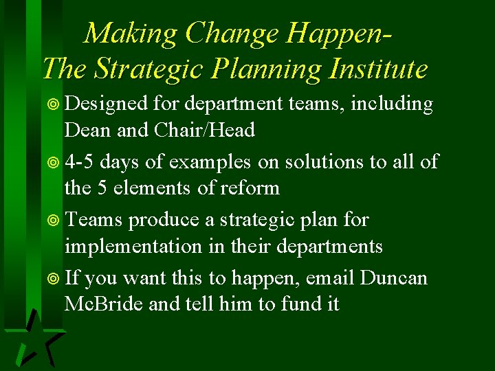 Making Change Happen. The Strategic Planning Institute ¥ Designed for department teams, including Dean