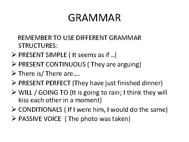 GRAMMAR REMEMBER TO USE DIFFERENT GRAMMAR STRUCTURES: Ø PRESENT SIMPLE ( It seems as