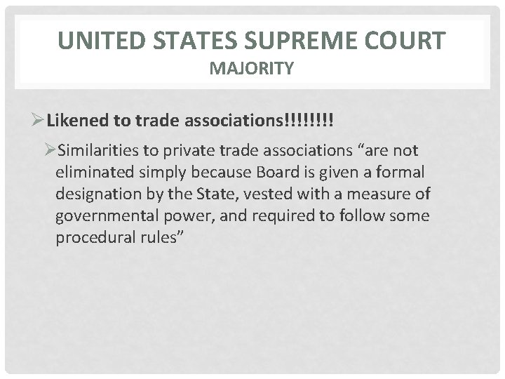 UNITED STATES SUPREME COURT MAJORITY ØLikened to trade associations!!!! ØSimilarities to private trade associations