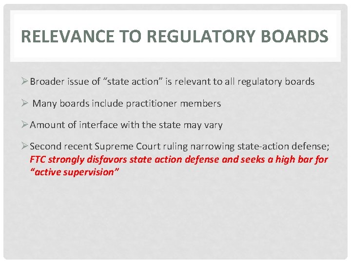 RELEVANCE TO REGULATORY BOARDS ØBroader issue of “state action” is relevant to all regulatory