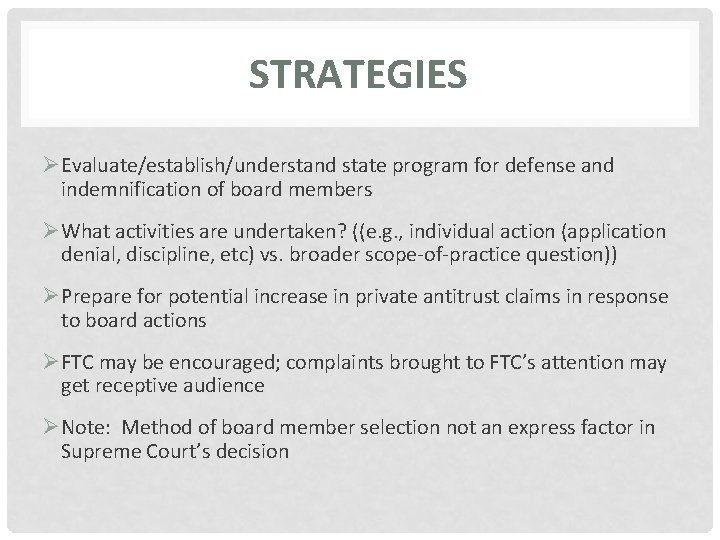 STRATEGIES ØEvaluate/establish/understand state program for defense and indemnification of board members ØWhat activities are